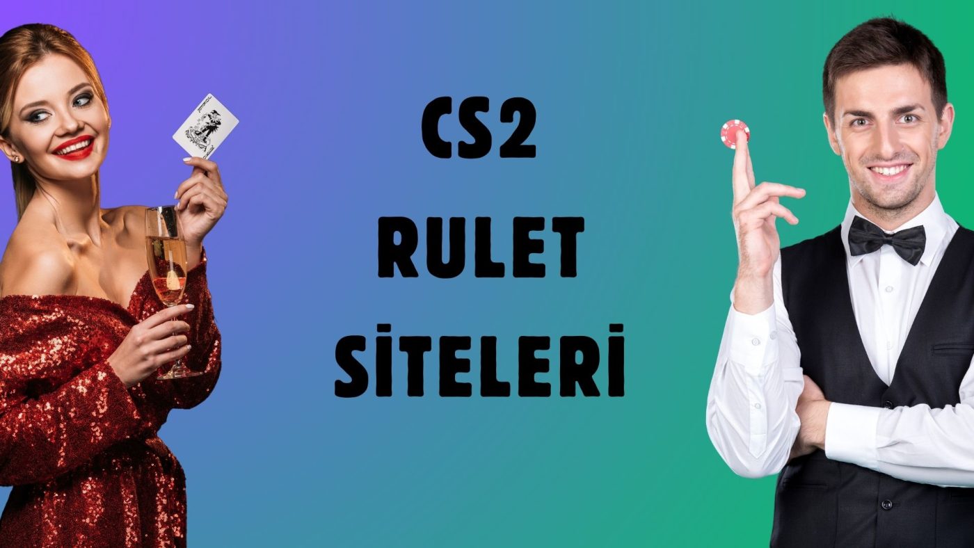 Cs2 Rulet Siteleri Kazandıran Bonusları 2025!